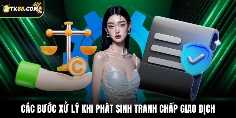 Các bước xử lý khi phát sinh tranh chấp giao dịch