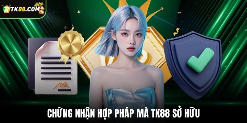 Chứng nhận hợp pháp mà TK88 sở hữu