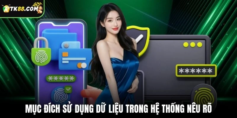 Mục đích sử dụng dữ liệu trong hệ thống nêu rõ