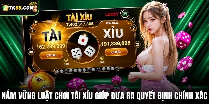 Nắm vững luật chơi tài xỉu giúp đưa ra quyết định chính xác