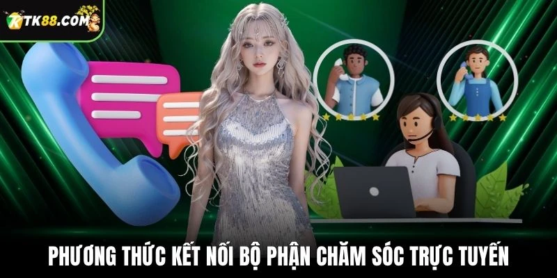 Phương thức kết nối bộ phận chăm sóc trực tuyến