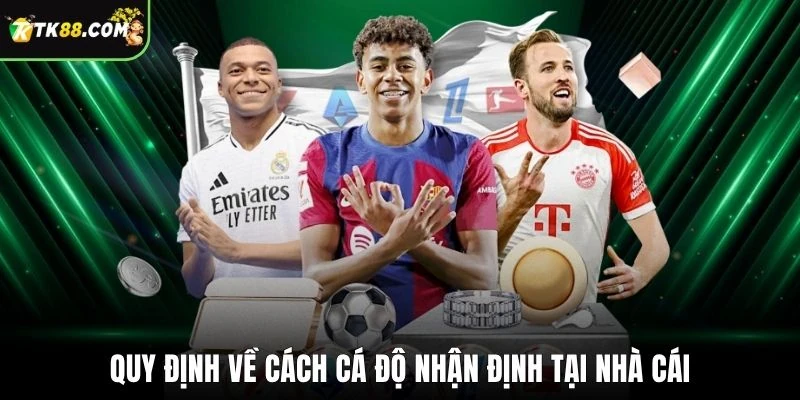 Quy định về cách cá độ nhận định tại nhà cái