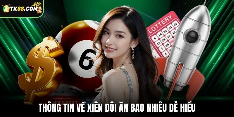 Thông tin về xiên đôi ăn bao nhiêu dễ hiểu