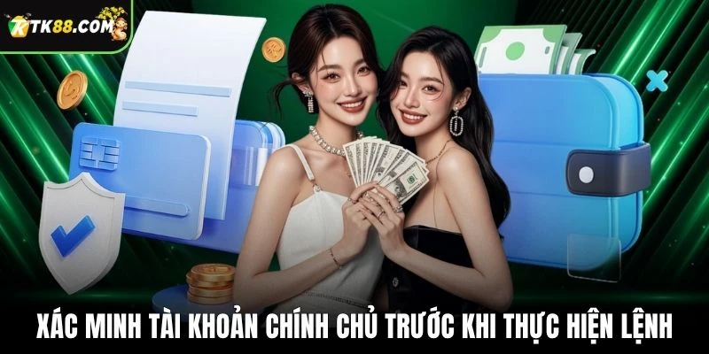 Xác minh tài khoản chính chủ trước khi thực hiện lệnh